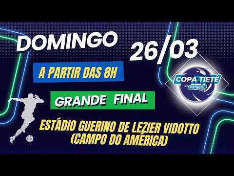 FINAL DA COPA TIETÊ DE FUTEBOL - TEMPORADA 2023