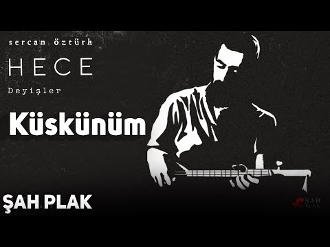 Sercan Öztürk -  Küskünüm | Hece | © Şah Plak