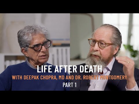 Life After Death with Deepak Chopra, MD and Robert Montgomery Part 1: The Limits of Life