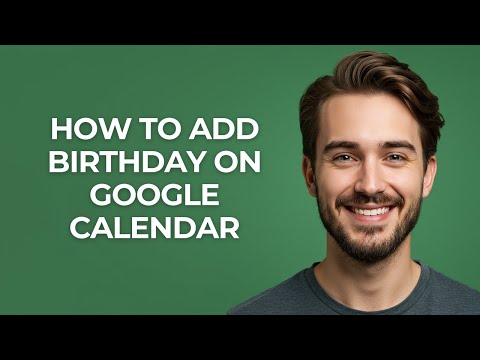 How To Add Birthday On Google Calendar - GUIDE!