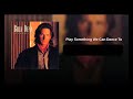 Billy Dean - Play something we can dance to