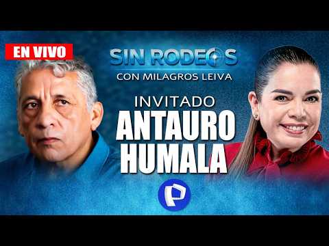 🔴 EN VIVO -  ENTREVISTA A ANTAURO HUMALA | SIN RODEOS CON MILAGROS LEIVA