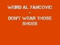 Weird Al Yancovic - Please Don't Wear Those Shoes WITH LYRICS