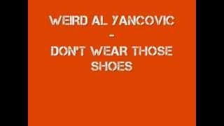 Weird Al Yancovic - Please Don&#39;t Wear Those Shoes WITH LYRICS