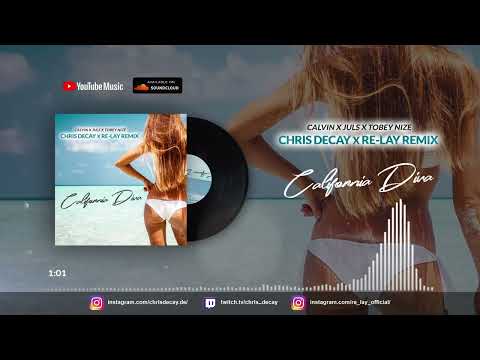 Calvin x Juls x Tobey Nize - California Diva (Chris Decay x Re-lay Remix)