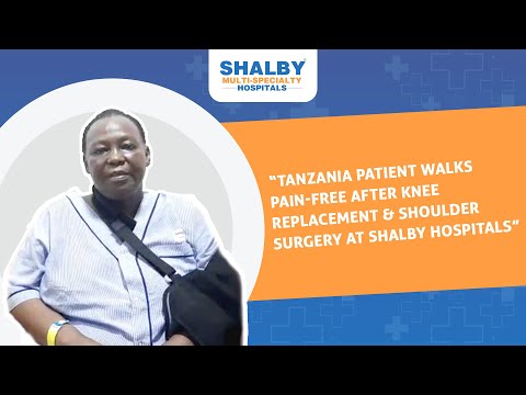 Tanzania Patient Walks Pain-Free After Knee Replacement & Shoulder Surgery at Shalby Hospitals