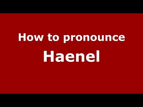 How to pronounce Haenel (French) - PronounceNames.com