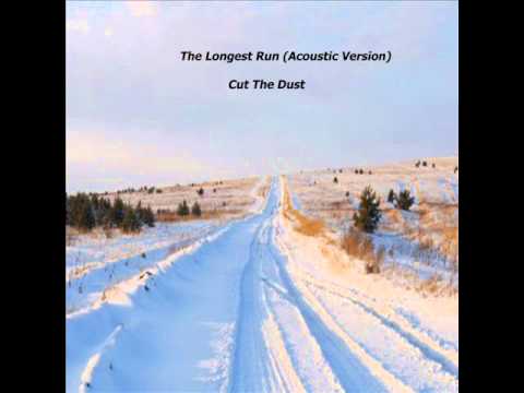 The Longest Run (acoustic version)-Cut The Dust