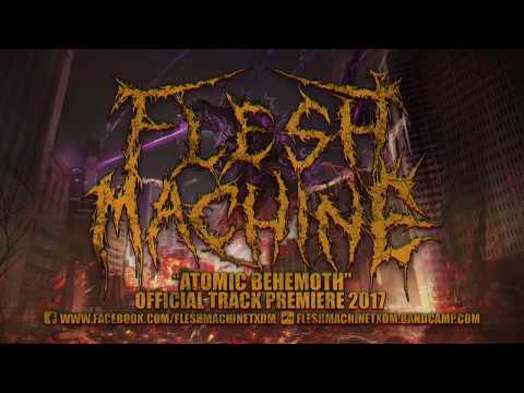 FLESH MACHINE - ATOMIC BEHEMOTH (OFFICIAL TRACK PREMIERE 2017)