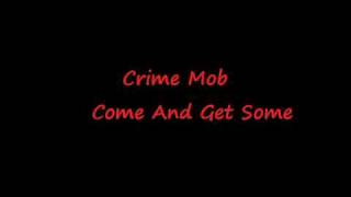 Crime mob Come and get some
