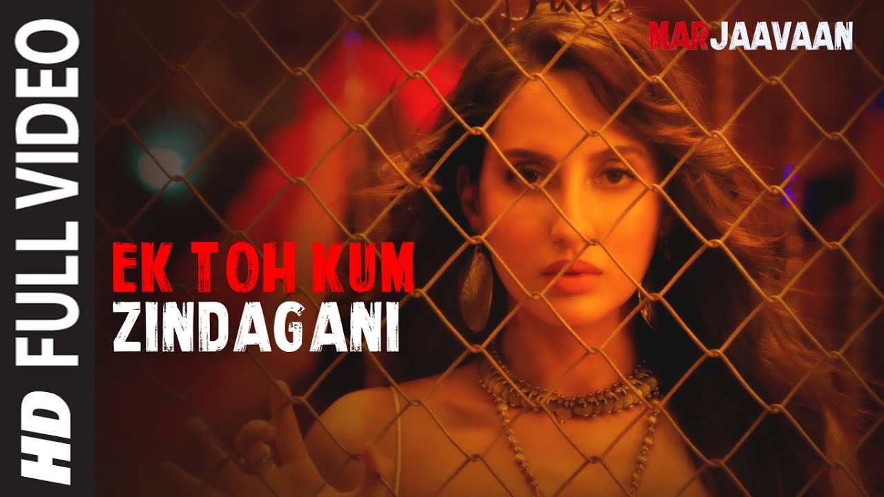 Ek Toh Kum Zindagani Lyrics | Marjaavaan Ek Toh Kum Zindagani Lyrics | Marjaavaan