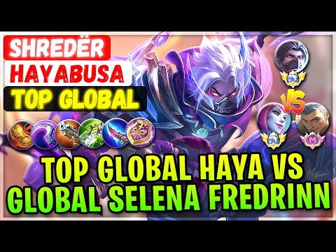 Top Global Haya VS Top Global Selena Fredrinn [ Top Global Hayabusa ] SHREDËR - Mobile Legends Build
