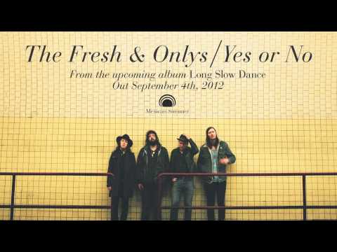 The Fresh & Onlys - Yes or No [OFFICIAL FIRST SINGLE]