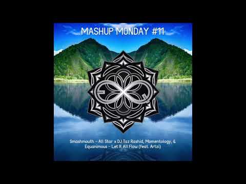 Smashmouth - All Star x DJ Taz Rashid, Momentology, & Equanimous - Let It All Flow (feat. Artzi)