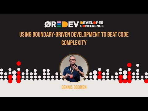 Dennis Doomen - Using Boundary-Driven Development to beat code complexity
