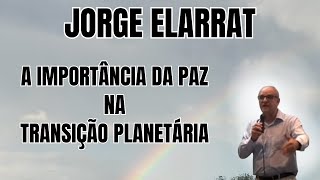 NA TRANSIÇÃO PLANETÁRIA... A PAZ PRECISA COMEÇAR EM VOCÊ! – PALESTRA ESPÍRITA COM JORGE ELARRAT.