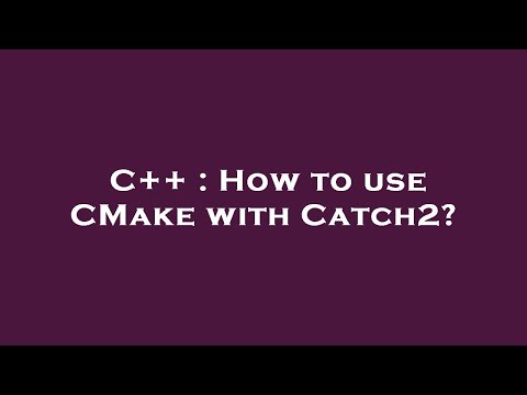 C++ : How to use CMake with Catch2?
