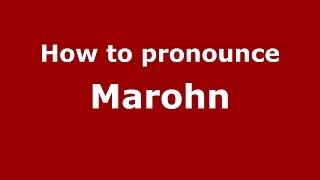 How to pronounce Marohn