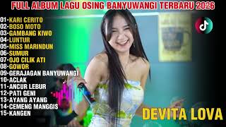 Download lagu Full album lagu osing banyuwangi || kari cerito. Boso moto. Gambang kiwo terbaru 2026 DEVITA LOVA mp3
