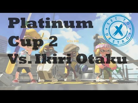 [Splatoon 2] Platinum Cup 2 Top 8: SetToDestroyX Vs. Ikiri Otaku