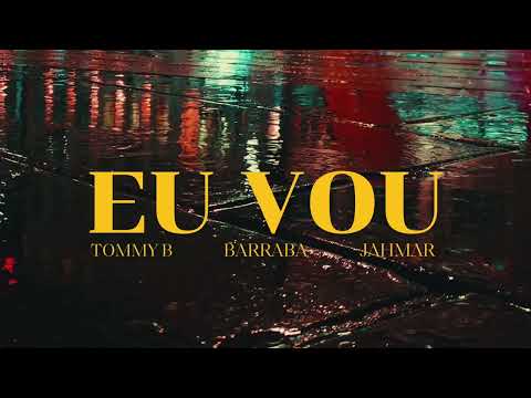 Tommy B x Barraba x Jahmar Stone - Eu Vou (Lyric Video)