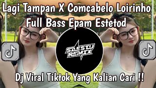 Download lagu DJ LAGI TAMPAN X COM CABELO LOIRINHO FULL BASS EPAM ESTETOD VIRAL TIKTOK mp3