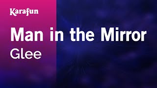 Man in the Mirror - Glee | Karaoke Version | KaraFun