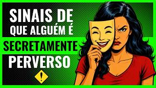 Sinais SUTIS de que Aguém é Discretamente PERVERSO e Você não Percebeu