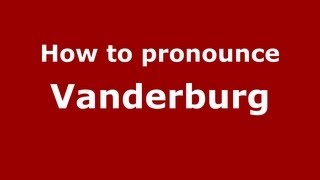 How to pronounce Vanderburg