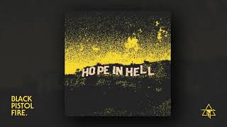 Black Pistol Fire - Hope in Hell (Visualizer)