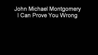 John Michael Montgomery - I Can Prove You Wrong