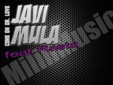 JAVI MULA feat. Rasta - Come on Dr. LOVE 2012 remix