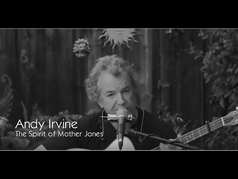 Andy Irvine - The Spirit of Mother Jones