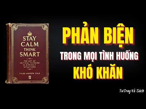 Cách Rèn Tư Duy Phản Biện Khi Cuộc Đời Thử Thách | Tư Duy và Sách