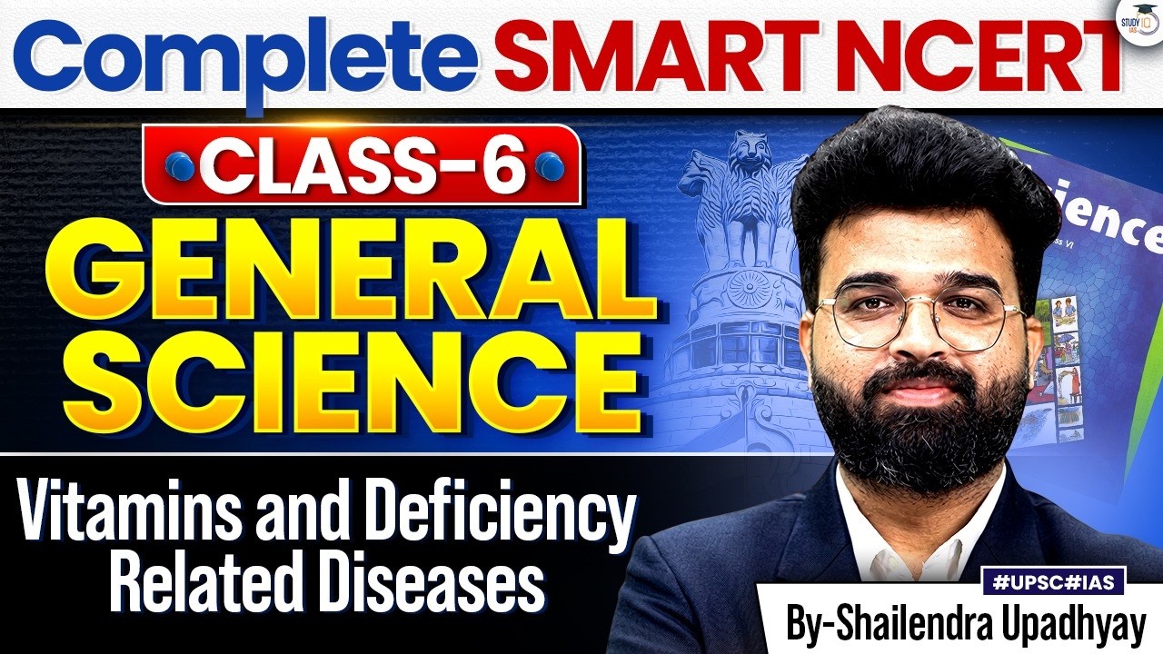 Complete Class 6 NCERT General Science for UPSC 2027 | Vitamins and Deficiency Related Diseases