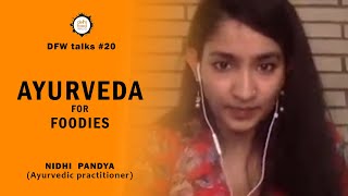 DFW TALKS #20 - Ayurveda for foodies by Nidhi Pand