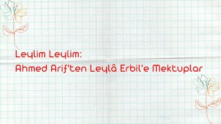 Altı Çizili Satırlar | Leylim Leylim: Ahmed Arif'ten Leylâ Erbil'e Mektuplar