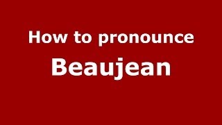 How to pronounce Beaujean