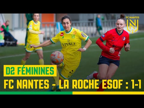 D2F - Le résumé de FC Nantes - La Roche ESOF (1-1)