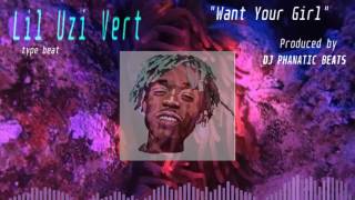 [FREE DOWNLOAD] Lil Uzi Vert type beat "Want Your Girl"Prod.by DJPHANATICBEATS.COM|  type beat 2017