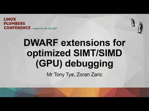 DWARF extensions for optimized SIMT/SIMD (GPU) debugging - Mr Tony Tye/Zoran Zaric