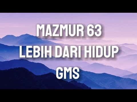 Mazmur 63 Lebih dari hidup - GMS (Lirik)