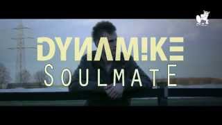 DYNAMIKE - SOULMATE  [OFFICIAL VIDEO] VÖ 18.05.2015