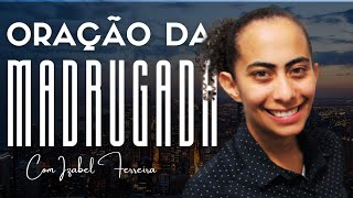 23/01/2025 - ORAÇÃO DA MADRUGADA - COM IZABEL FERREIRA