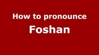 How to pronounce Foshan