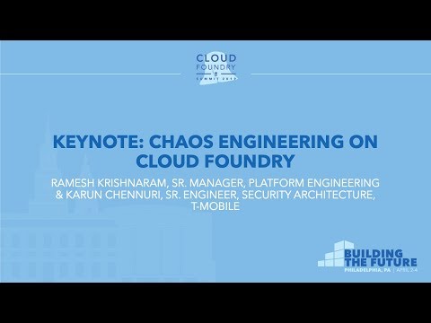Keynote: Chaos Engineering on Cloud Foundry - Ramesh Krishnaram & Karun Chennuri, T-Mobile