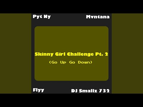 Skinny Girl Challenge Pt. 2 (Go Up Go Down)