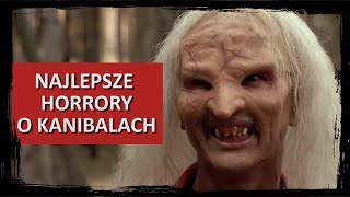 Najlepsze horrory o kanibalach - zestawienie