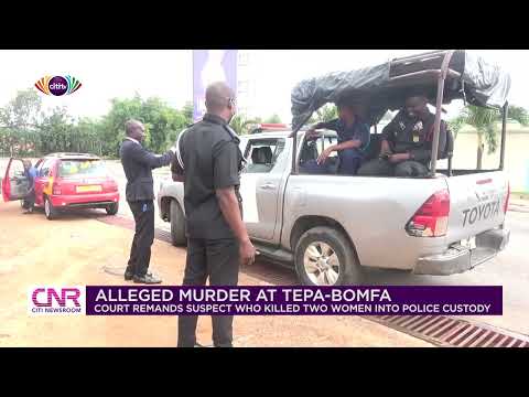 Alleged murder at Tepa-Bomfa: Court remands suspect who killed two women into police custody