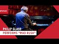 Philip Glass Performs "Mad Rush"